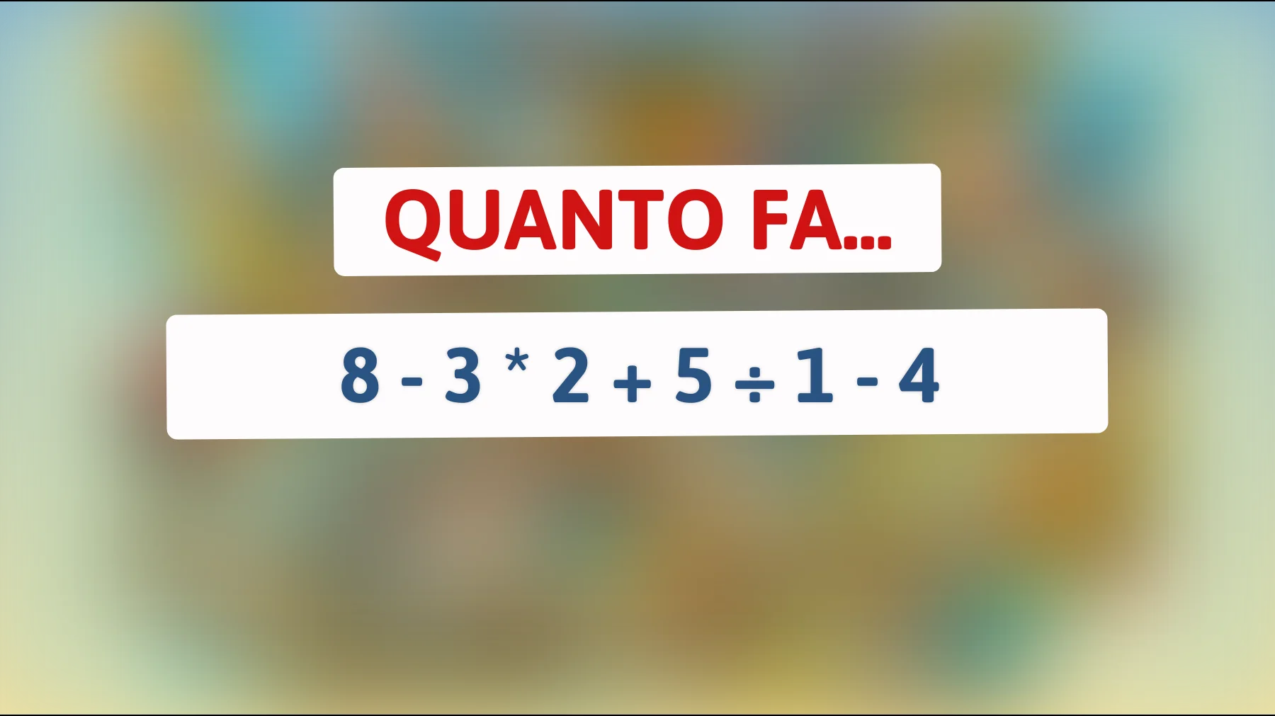 "Solo i veri geni risolvono questo semplicissimo calcolo matematico: accetti la sfida?""