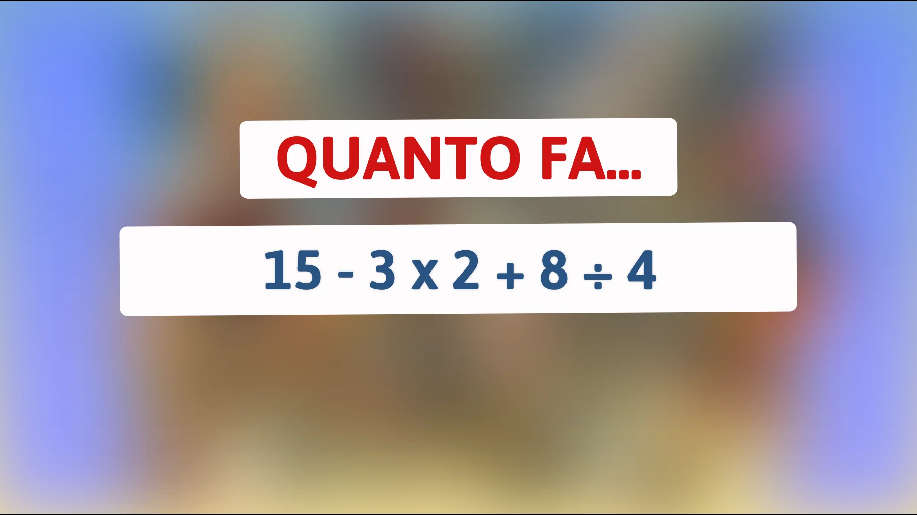 Riesci a risolvere l'indovinello che solo il 1% delle persone può capire? Metti alla prova la tua intelligenza!"