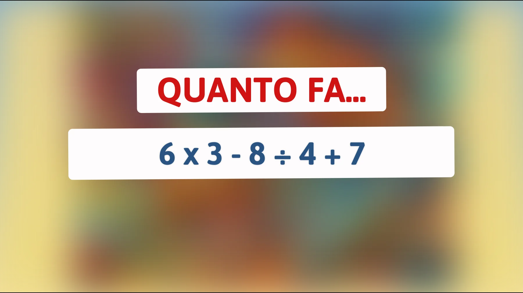 Risolvi il rompicapo matematico che ha fatto impazzire il web: scopri se puoi considerarci una mente geniale!"