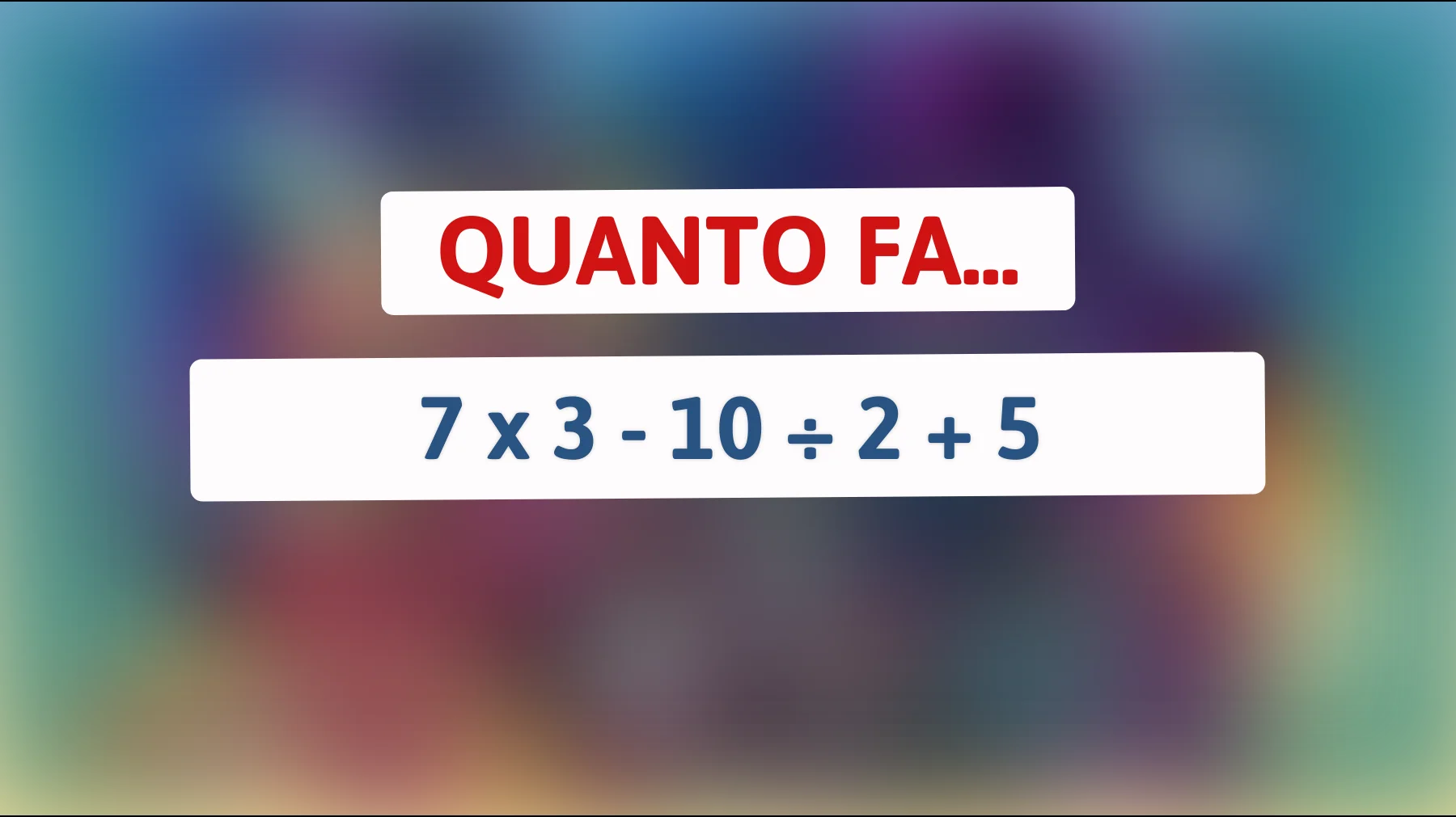 Solo i veri geni riescono a risolvere questo indovinello matematico a primo colpo: scopri se sei uno di loro!"